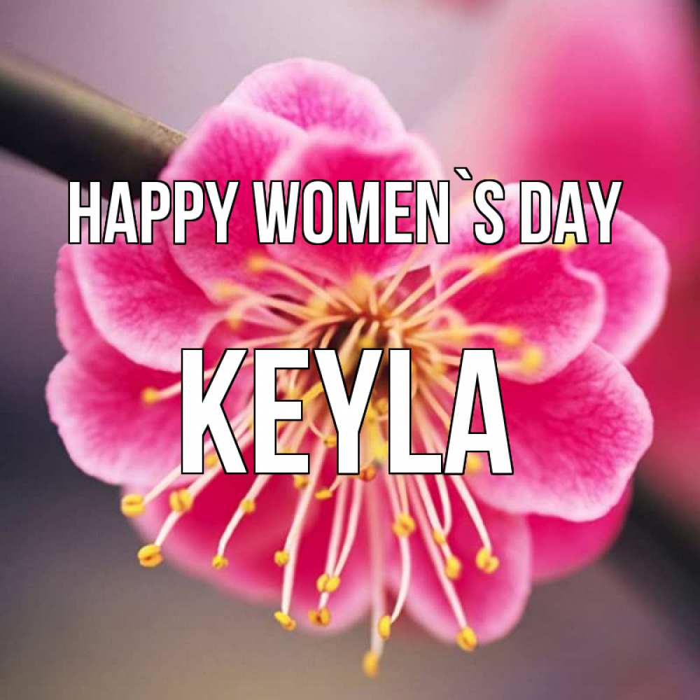 Greetings card с именем, Keyla happy women`s day цветы Greetings with text for free download 